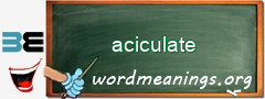 WordMeaning blackboard for aciculate